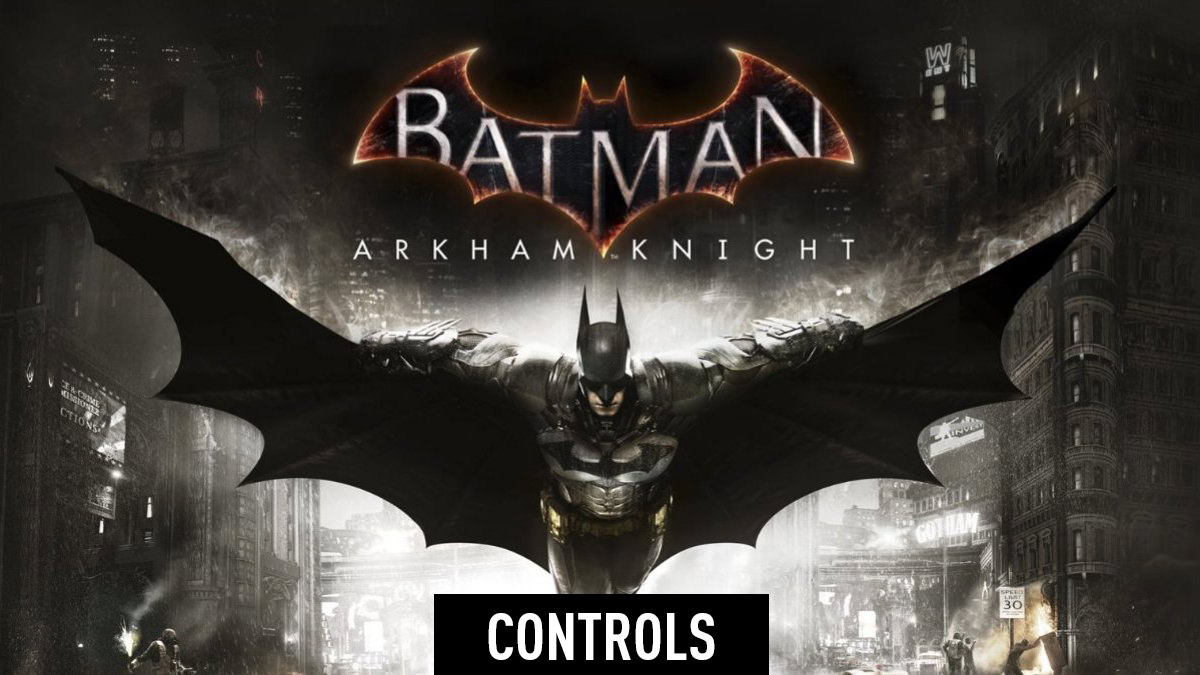 Batman: Arkham Knight – Controls