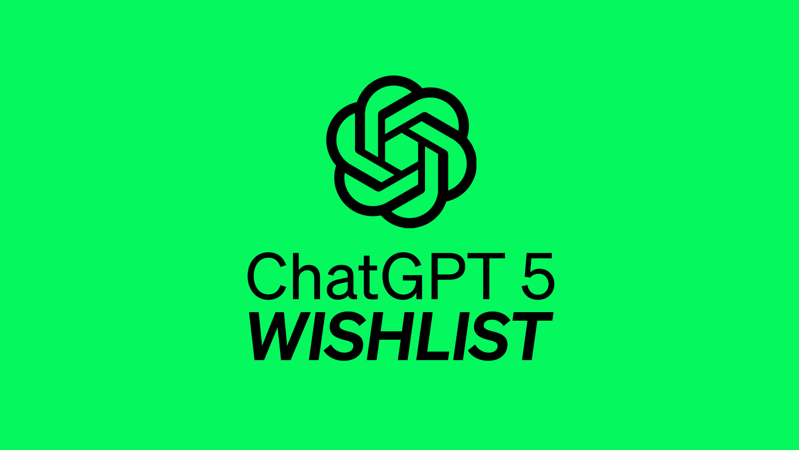 ChatGPT 5 – Wishlist