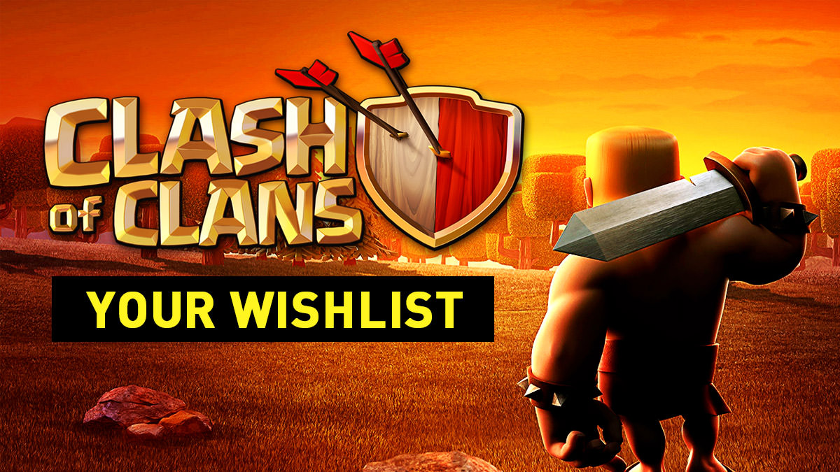 Clash of Clans – Wishlist