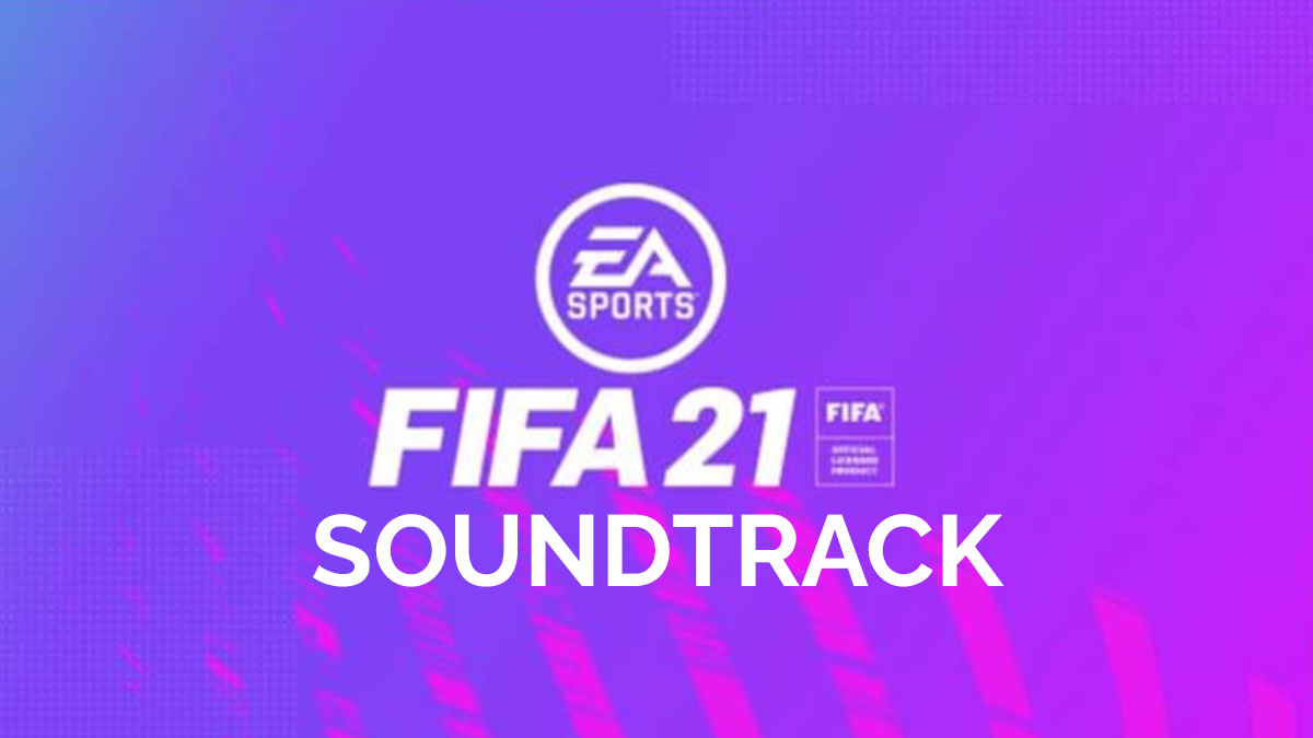 How to Download and Listen to FIFA 21 Soundtrack Songs