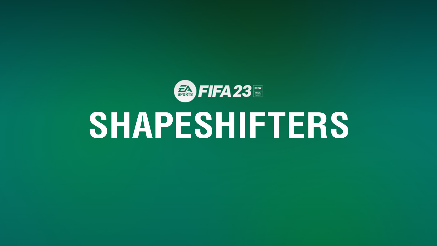 FIFA 23 Shapeshifters Event Guide