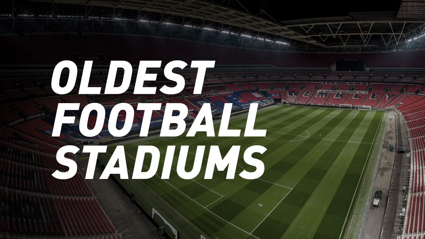 The Oldest Football Stadiums in the World