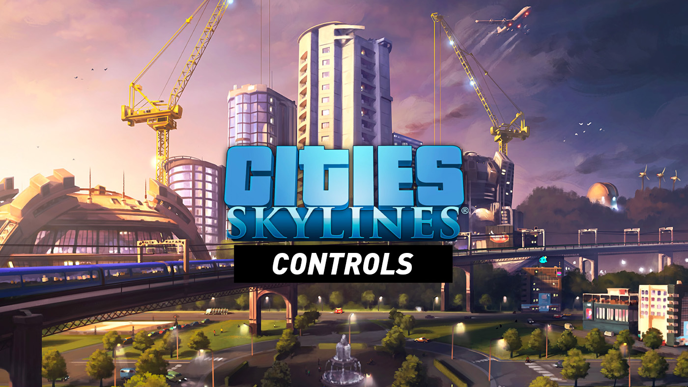 Cities: Skylines Controls