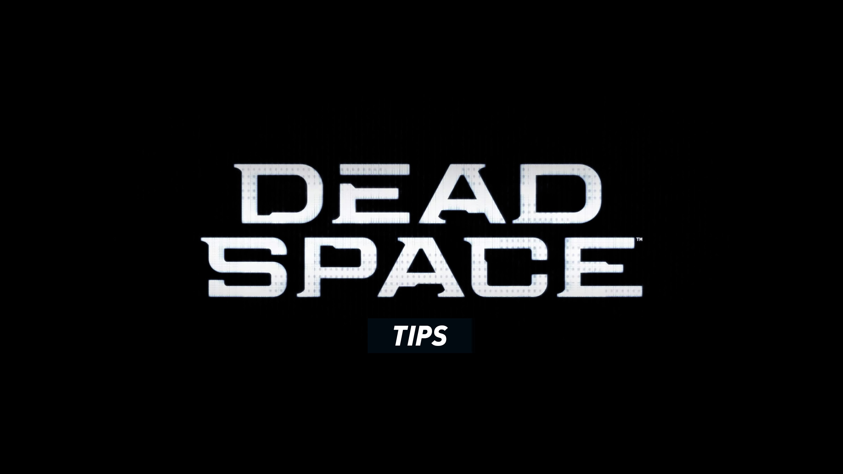 Dead Space Tips and Tricks