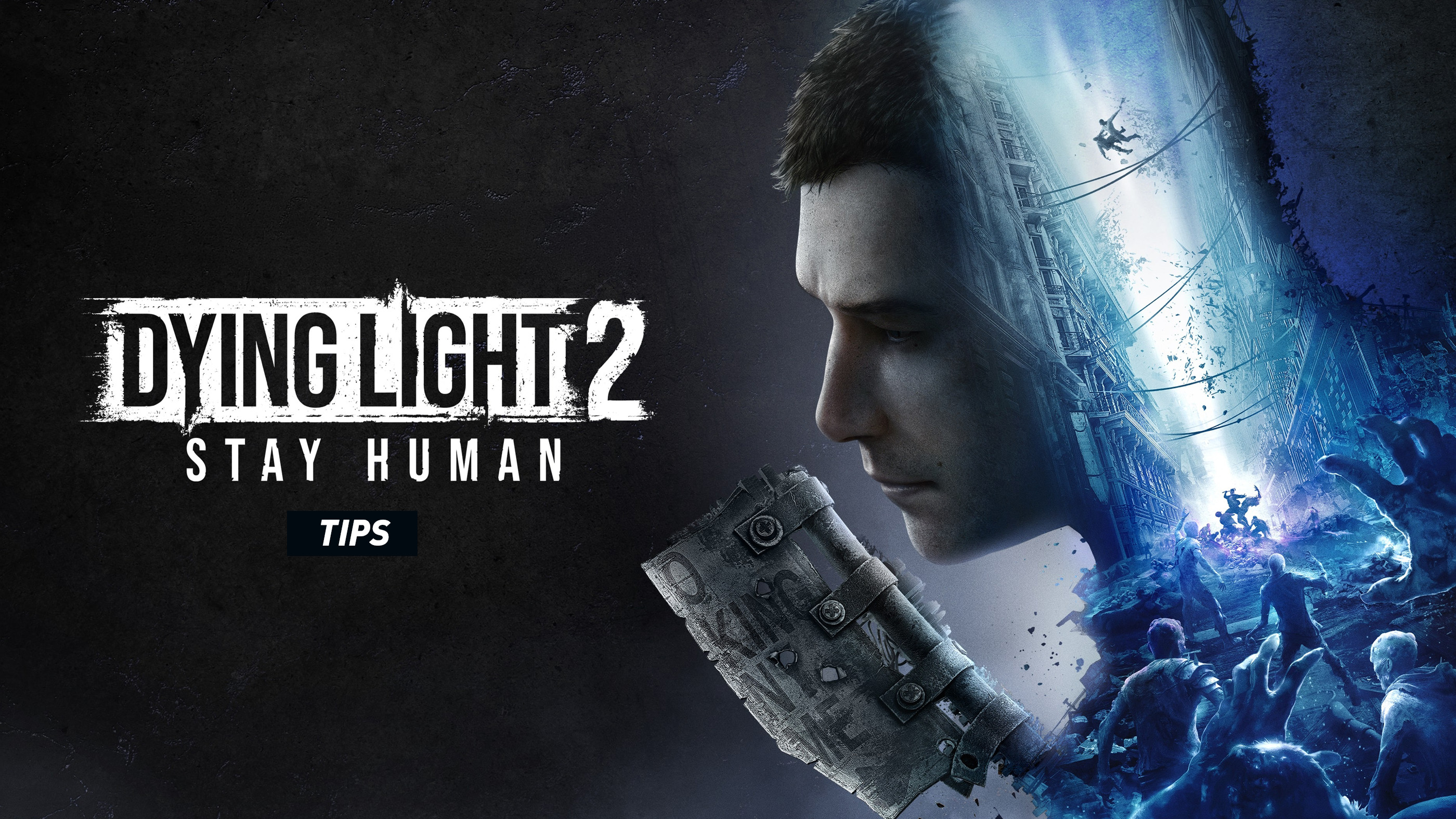 Dying Light 2: Stay Human - Tips and Guide