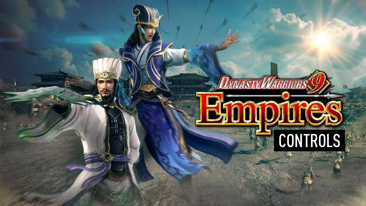 Dynasty Warriors 9 Empires Controls