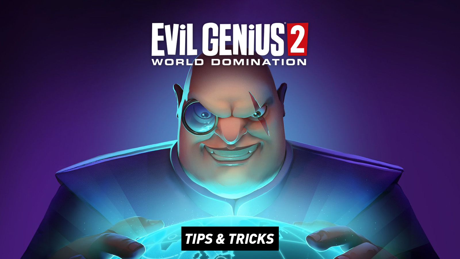 Evil Genius 2: World Domination – Tips