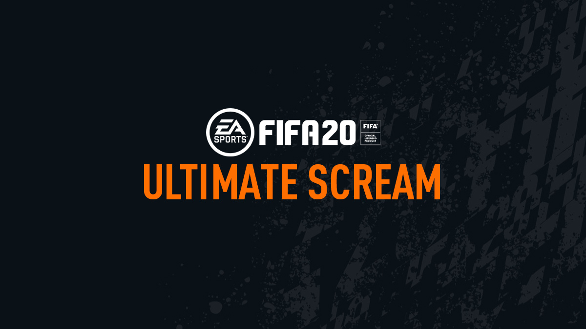 FIFA 20 Ultimate Scream Guide