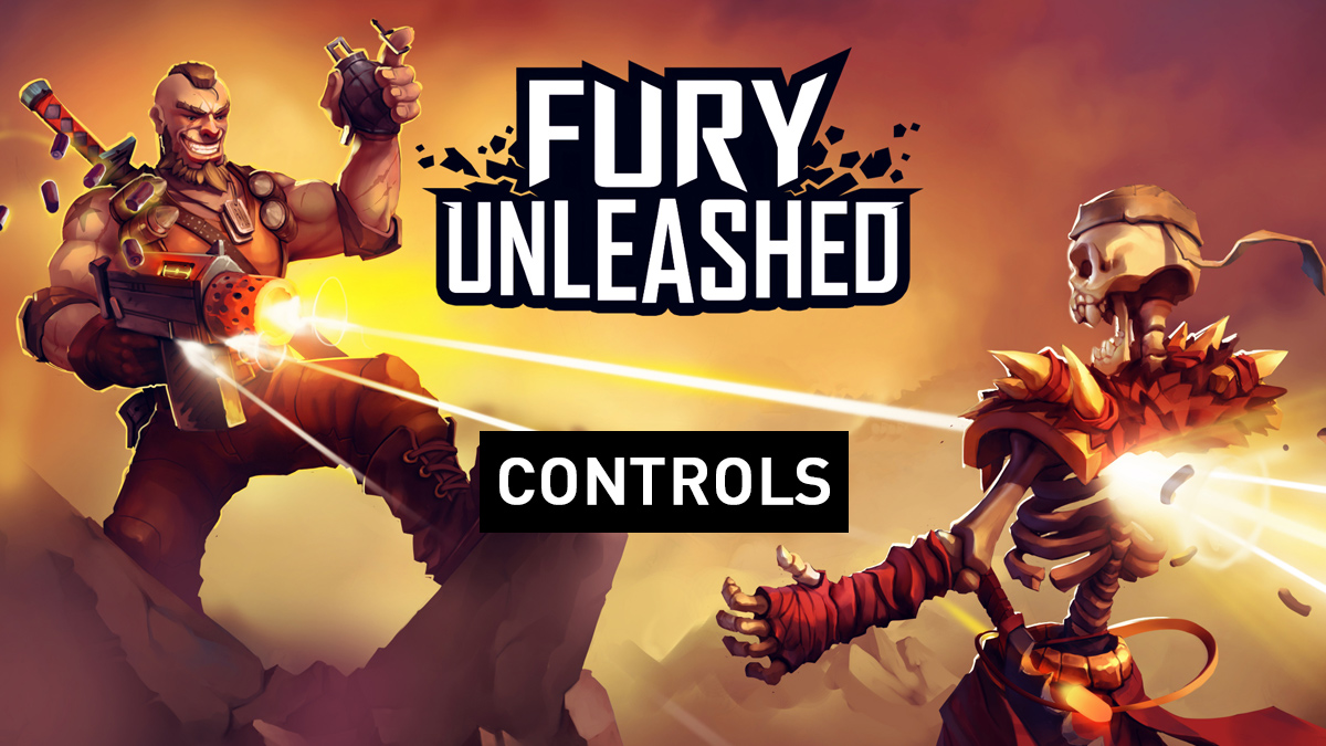 Fury unleashed Controls