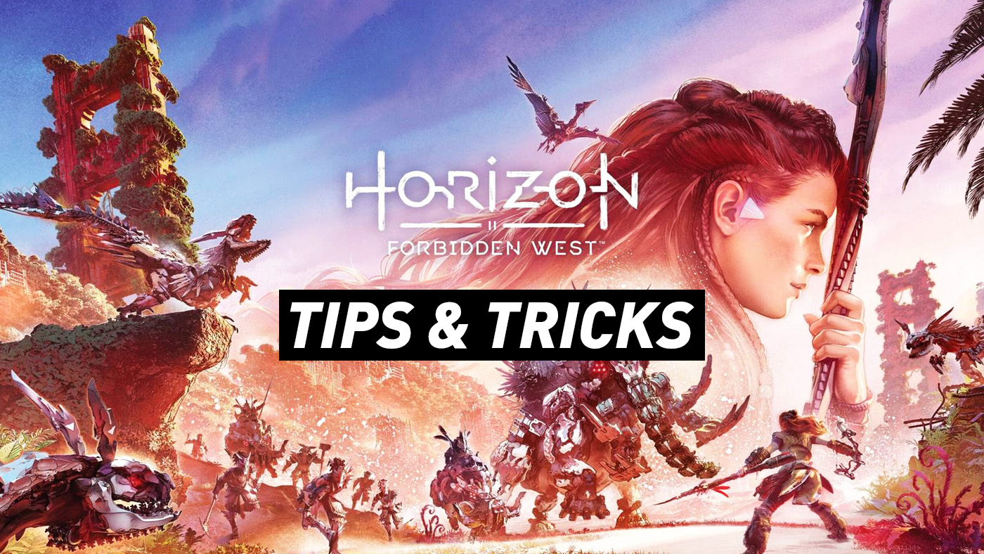 Horizon Forbidden West – Tips & Tricks