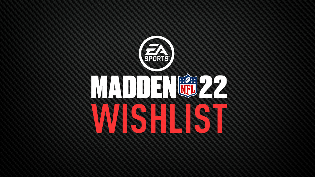 Madden NFL 22 – Wishlist