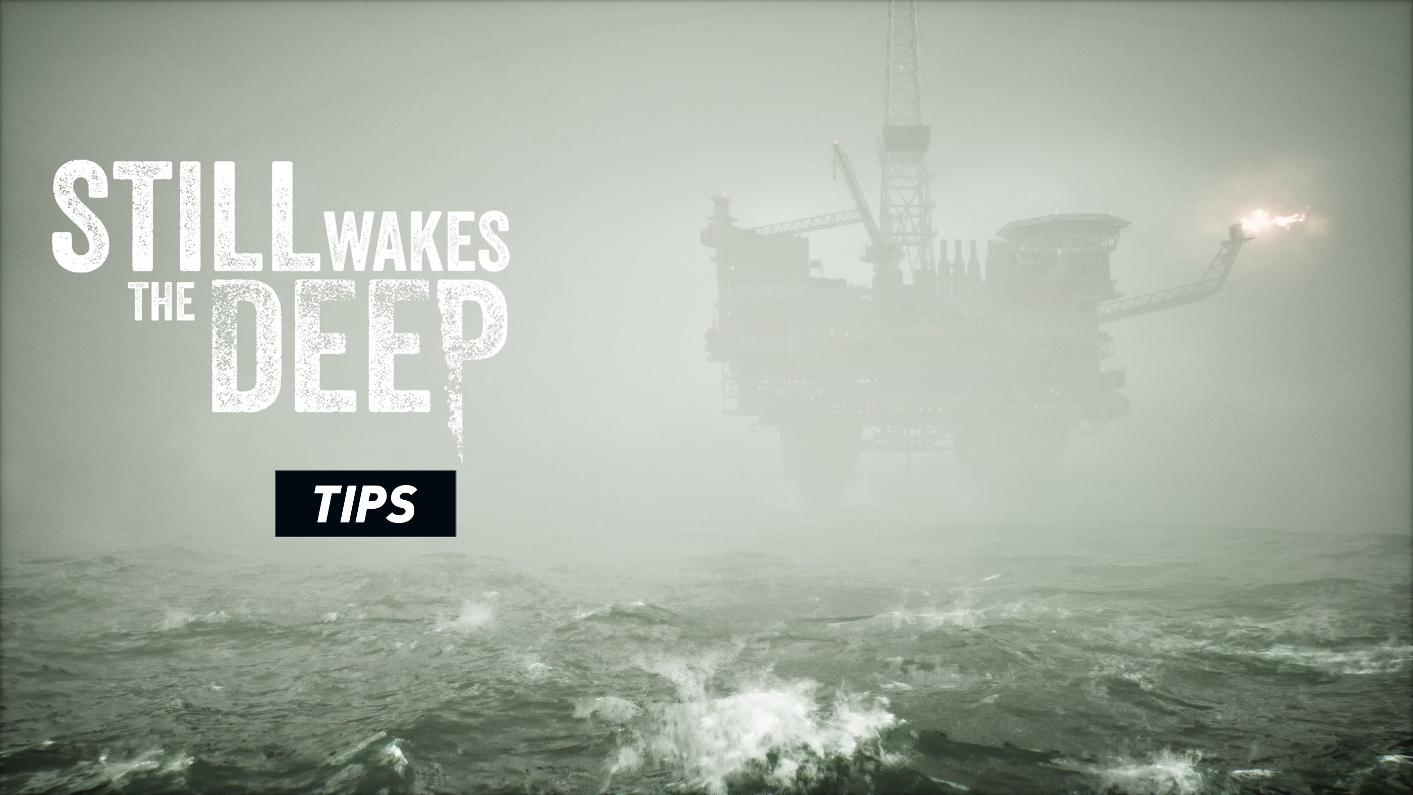 Still Wakes The Deep - Tips and Guide