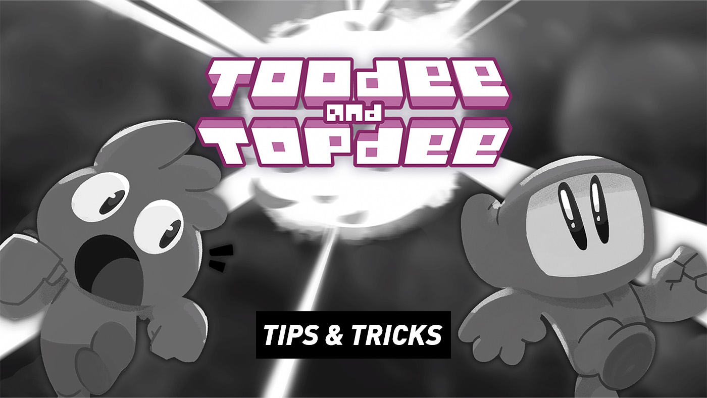 Toodee and Topdee - Advanced Tips and Tricks