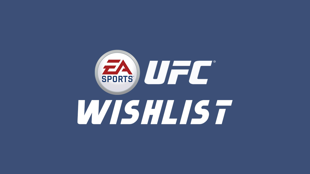 UFC 4 Wishlist