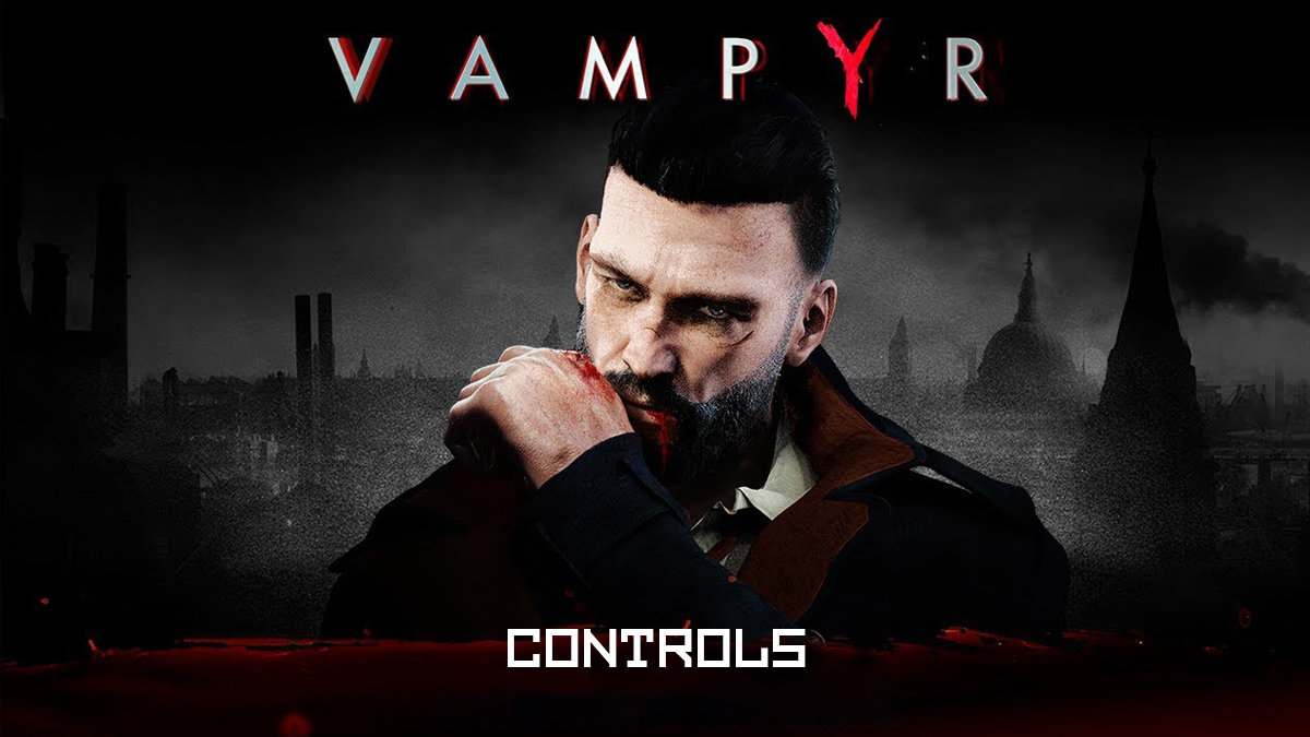 Vampyr Controls